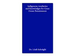 Indigenous Aesthetics and Knowledges for Great Ocean Renaissances